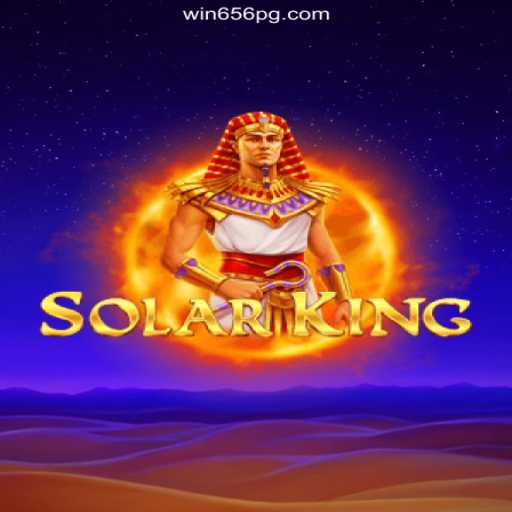 Exploring the Fascinating World of SolarKing and Win656: A Gamer’s Guide